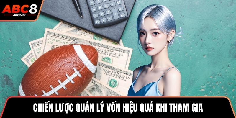 Chiến lược quản lý vốn hiệu quả khi tham gia
