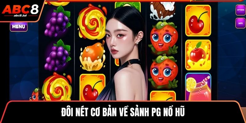 PG Nổ Hũ ABC8 - Sảnh Game Săn Jackpot Hấp Dẫn Nhất Đôi nét cơ bản về sảnh PG nổ hũ