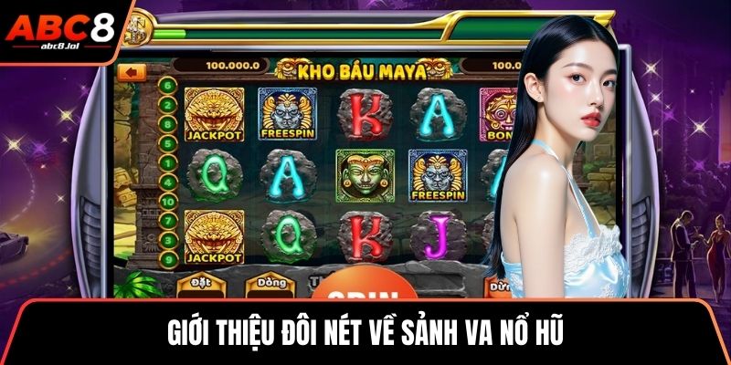 VA Nổ Hũ ABC8 - Sảnh Slot Hấp Dẫn Với Giải Jackpot Khủng Giới thiệu đôi nét về sảnh VA nổ hũ