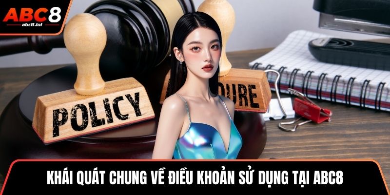 Khái quát chung về điều khoản sử dụng tại ABC8