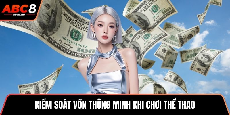 Kiểm soát vốn thông minh khi chơi thể thao