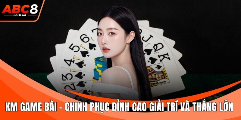 KM Game bài