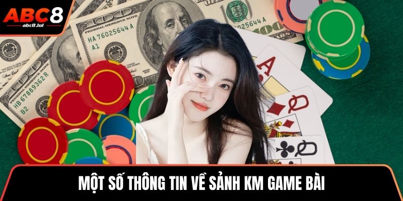KM Game bài - Chinh Phục Đỉnh Cao Giải Trí Và Thắng Lớn Một số thông tin về sảnh KM game bài